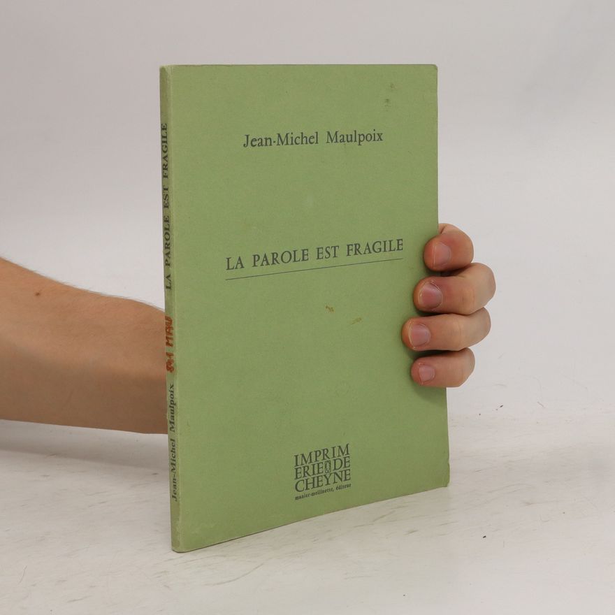 JeanMichel Maulpoix La parole est fragile