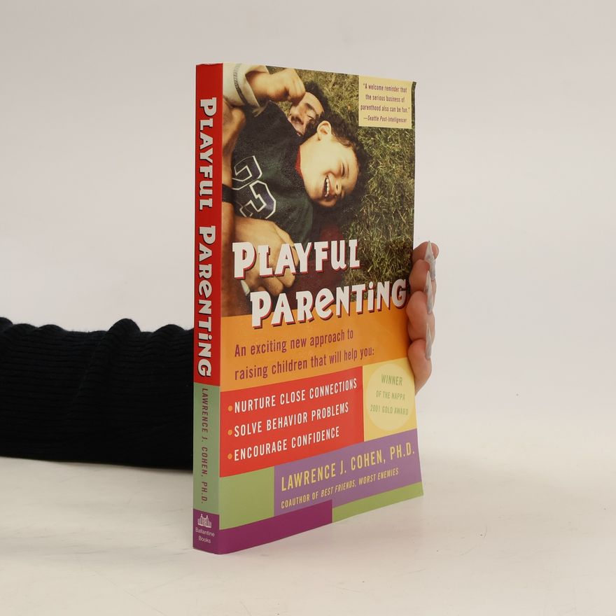 Lawrence J. Cohen Playful parenting. An exciting new approach to raising children that will help you