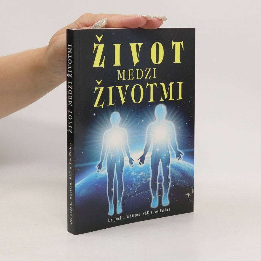 Joel L. Whitton Život medzi životmi