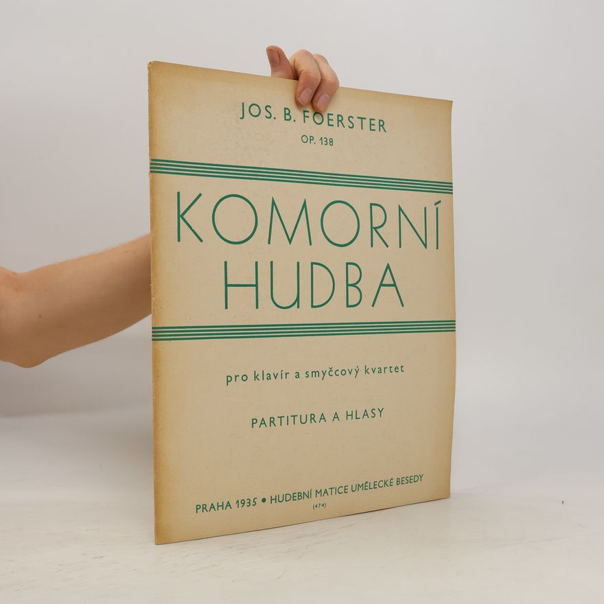 Josef Bohuslav Foerster Komorní hudba. Op. 138 : pro klavír a smyčcový kvartet