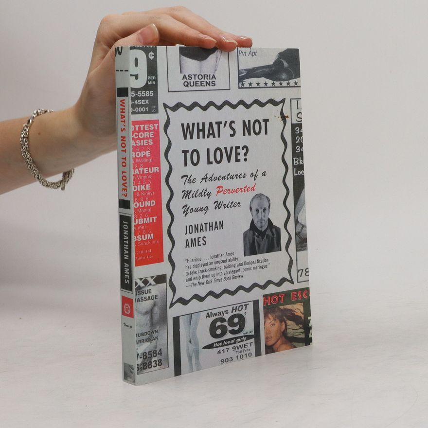 Jonathan Ames What's Not to Love?