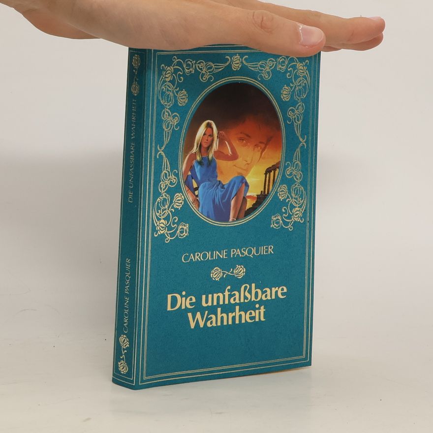 Caroline Pasquier Die unfassbare Wahrheit