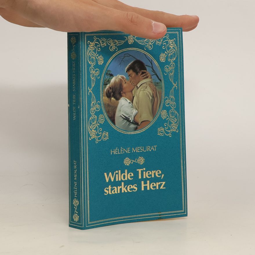 Hélène Mesurat Wilde Tiere, starkes Herz