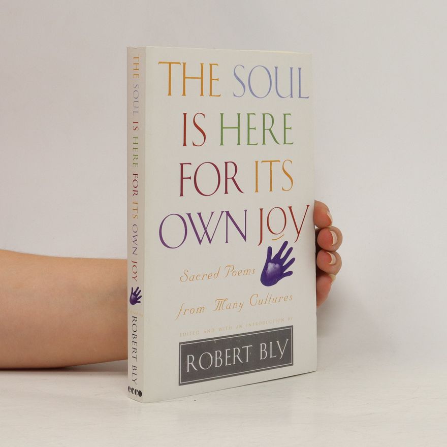 Robert Bly The Soul Is Here for Its Own Joy