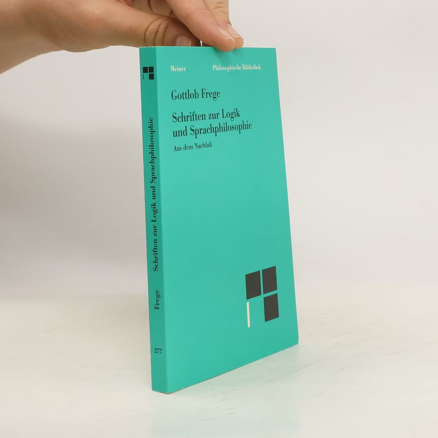 Gottlob Frege Schriften zur Logik und Sprachphilosophie