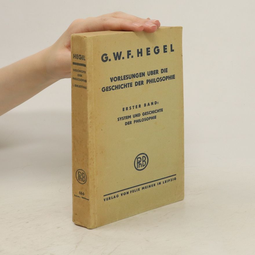 Georg Wilhelm Friedrich Hegel Vorlesungen über die Geschichte der Philosophie Erster Band