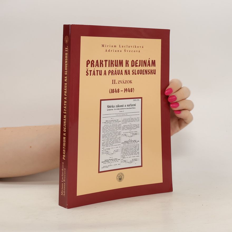 Adriana Švecová Praktikum k dejinám štátu a práva na Slovensku. II. zväzok (1848-1948)