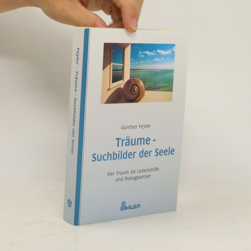 Günther Feyler Träume - Suchbilder der Seele