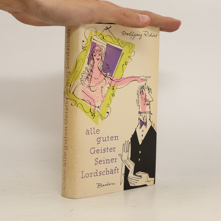Wolfgang Richter Alle guten Geister Seiner Lordschaft