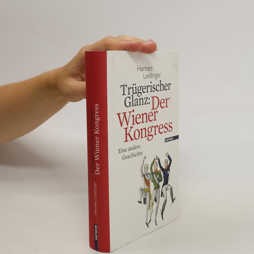 Hannes Leidinger Trügerischer Glanz: der Wiener Kongress