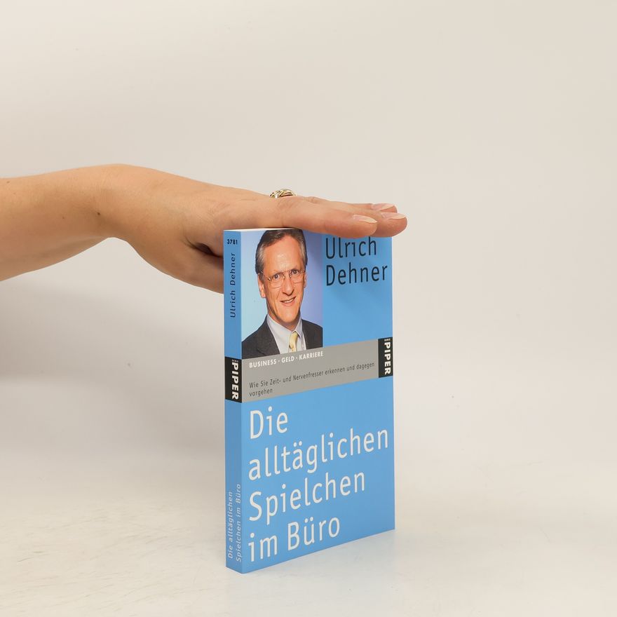 Ulrich Dehner Die alltäglichen Spielchen im Büro