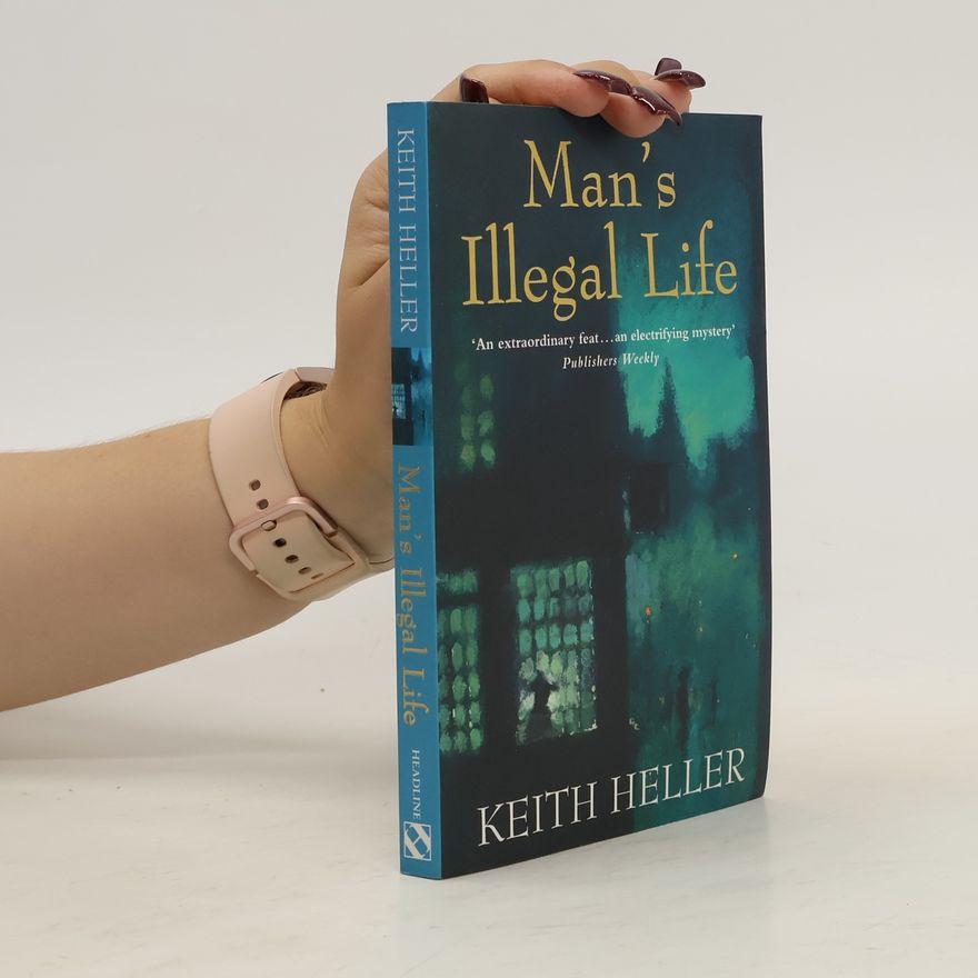 Keith Heller Man's Illegal Life