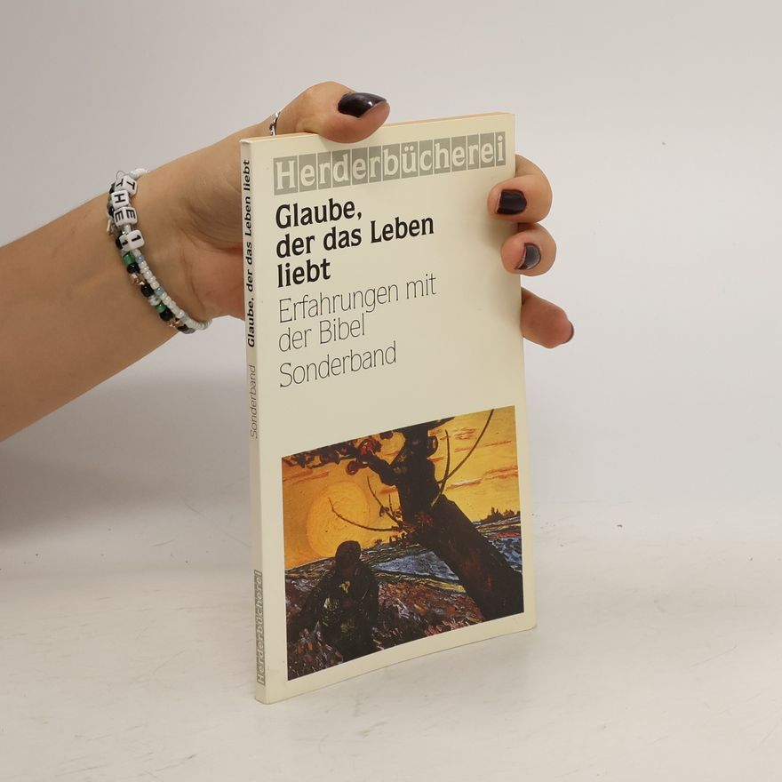 Autorenkollektiv Glaube der das Leben liebt. Erfahrungen mit der Bibel