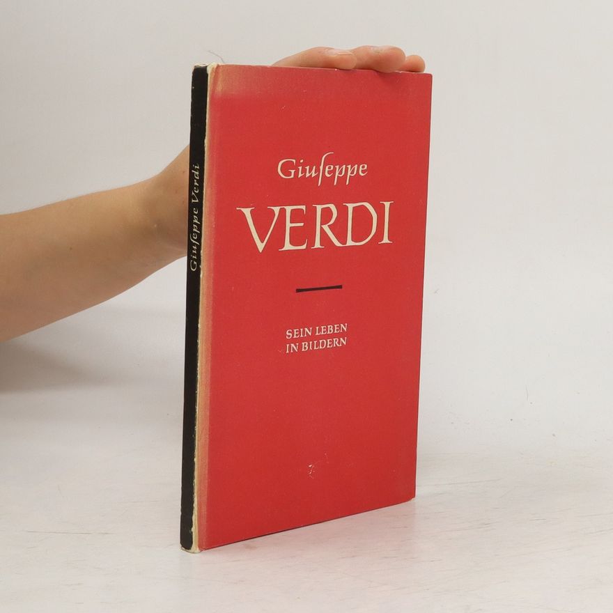 Giuseppe Verdi Sein Leben in Bildern
