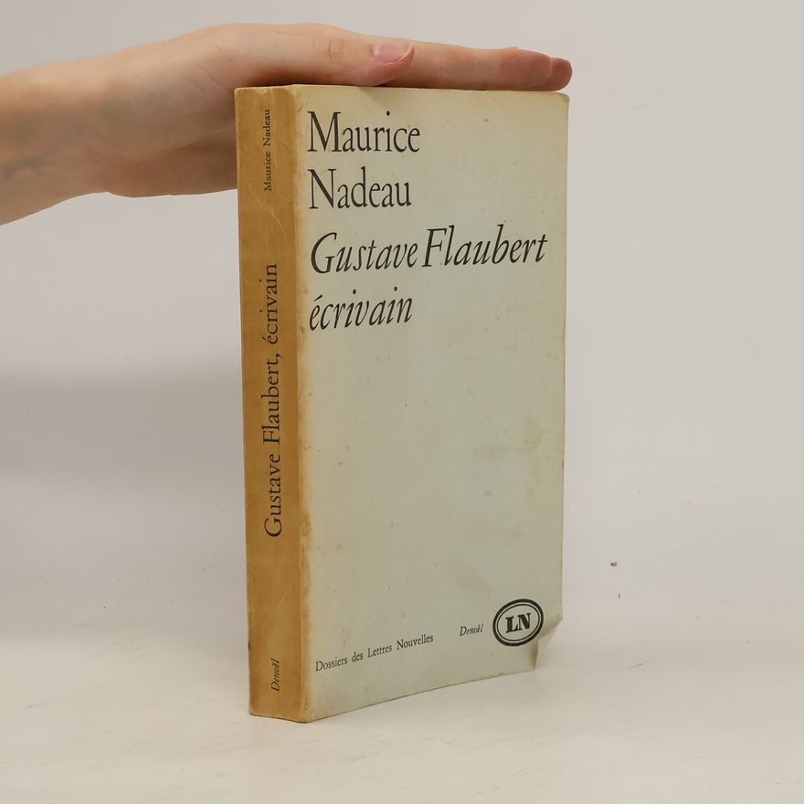 Maurice Nadeau Gustave Flaubert écrivain