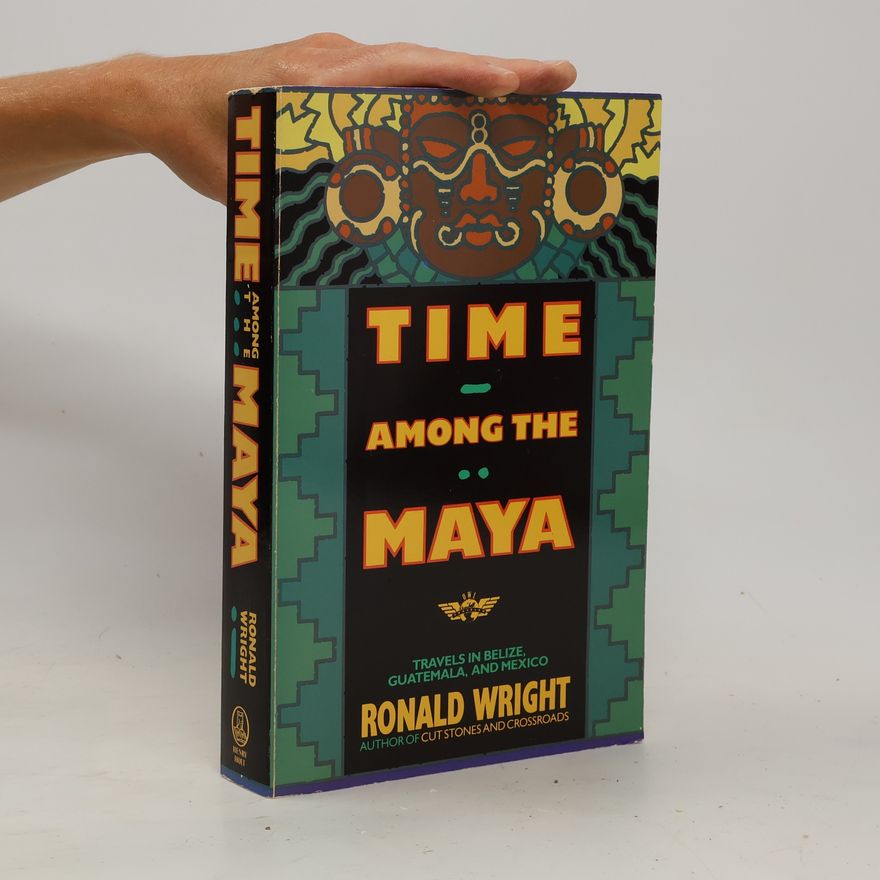 Ronald Wright Time among the Maya