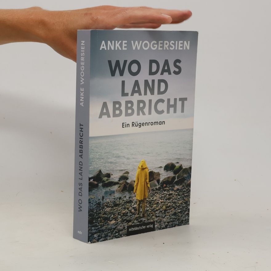 Anke Wogersien Wo das Land abbricht