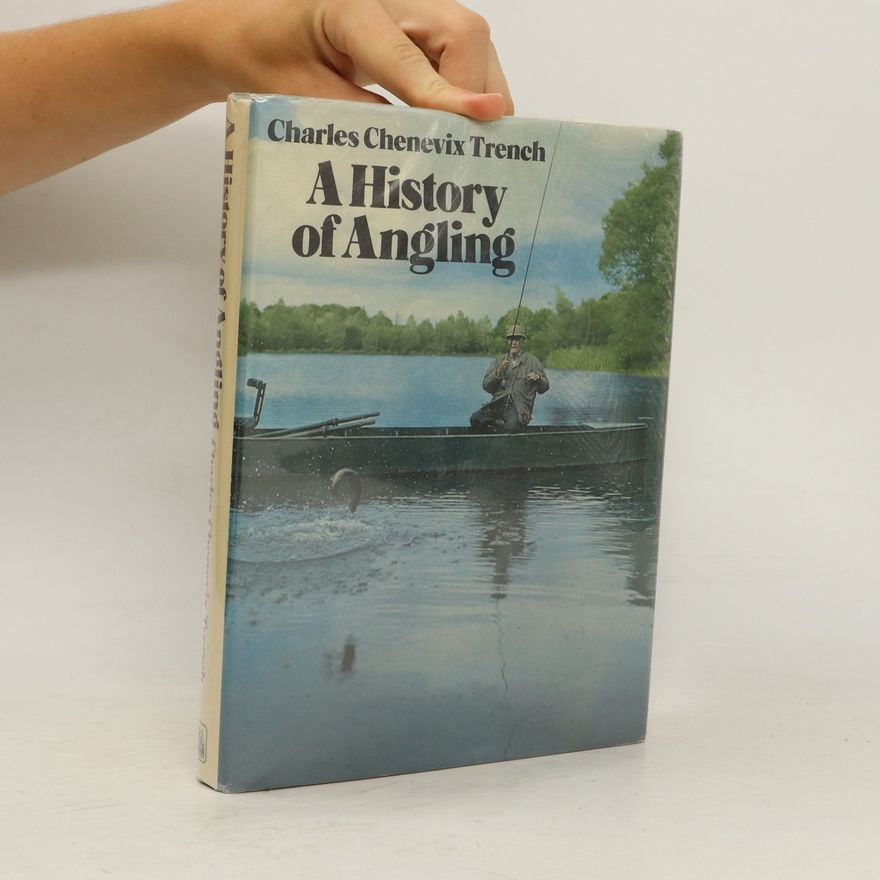 Charles Chenevix Trench A History of Angling