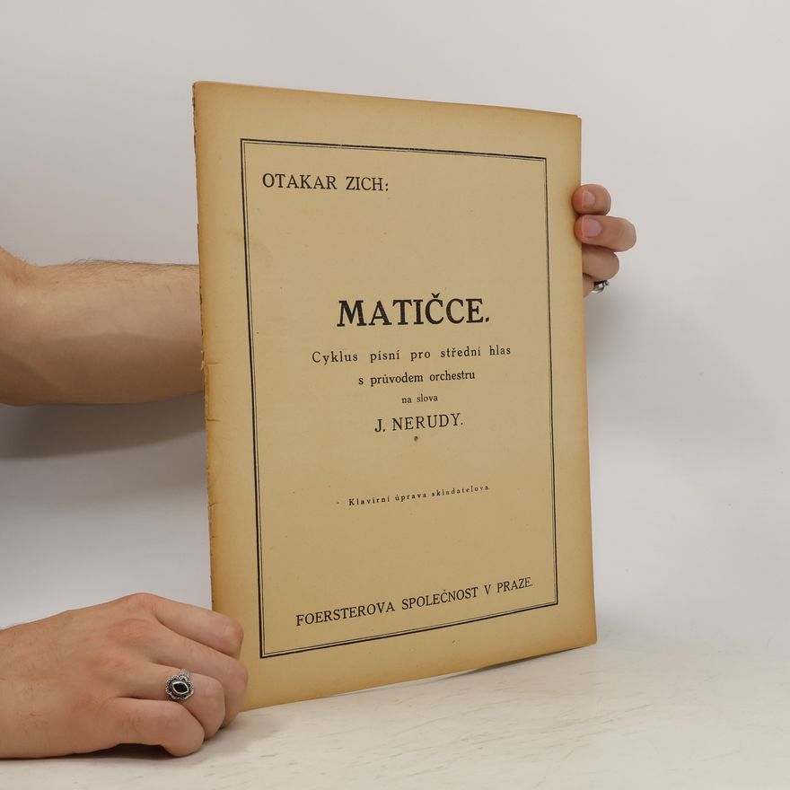 Zich Otakar Matičce. Cyklus písní pro střední hlas s průvodem orchestru