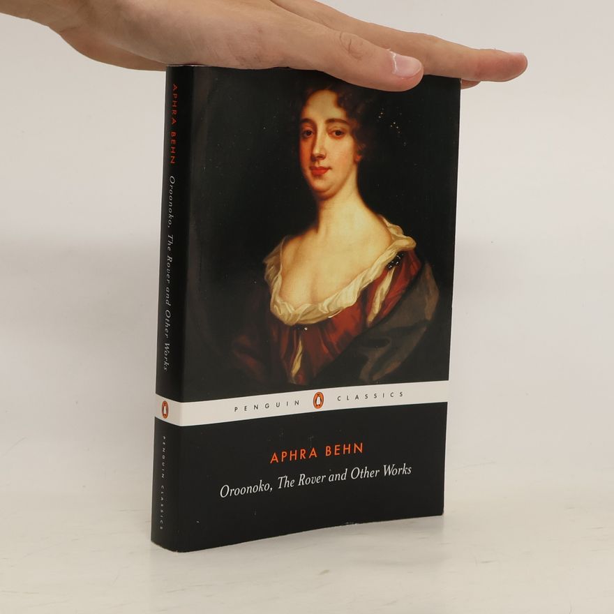 Aphra Behn Oroonoko, the Rover and Other Works