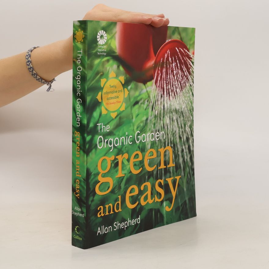 Allan Shepherd The Organic Garden: Green and Easy