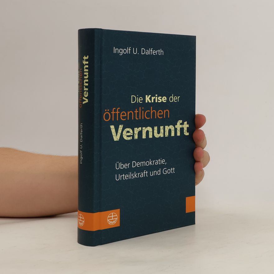 Ingolf U. Dalferth Die Krise der öffentlichen Vernunft