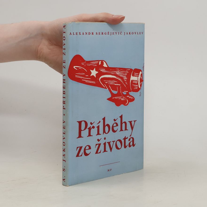 Alexandr Sergejevič Jakovlev Příběhy ze života
