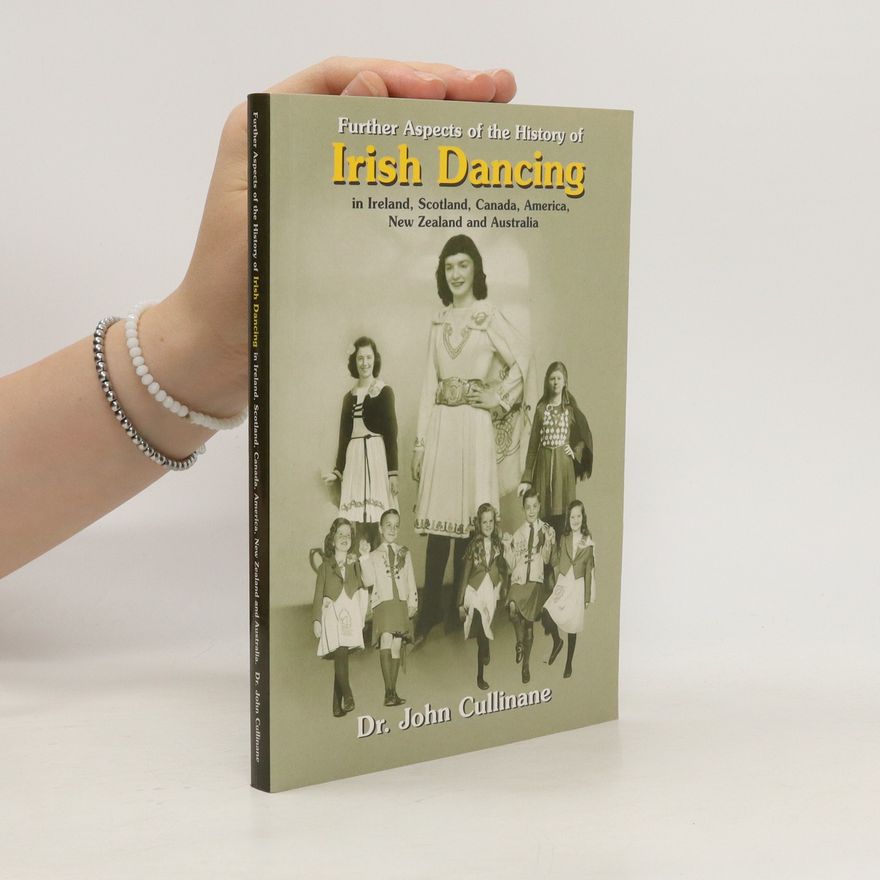 John Cullinane Further Aspects of the History of Irish Dancing