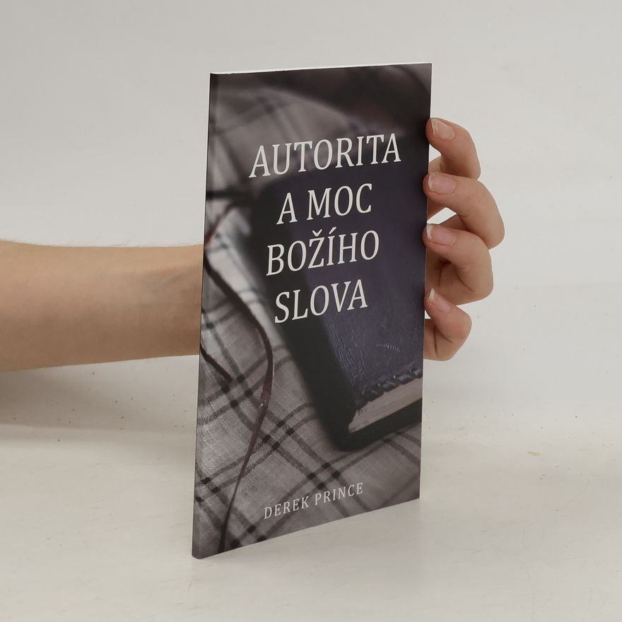 Derek Prince Autorita a moc Božího slova