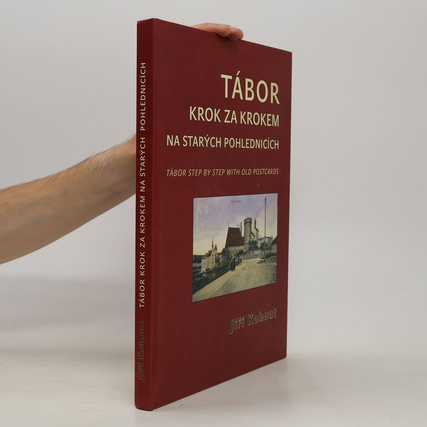 Jiří Kohout Tábor krok za krokem na starých pohlednicích