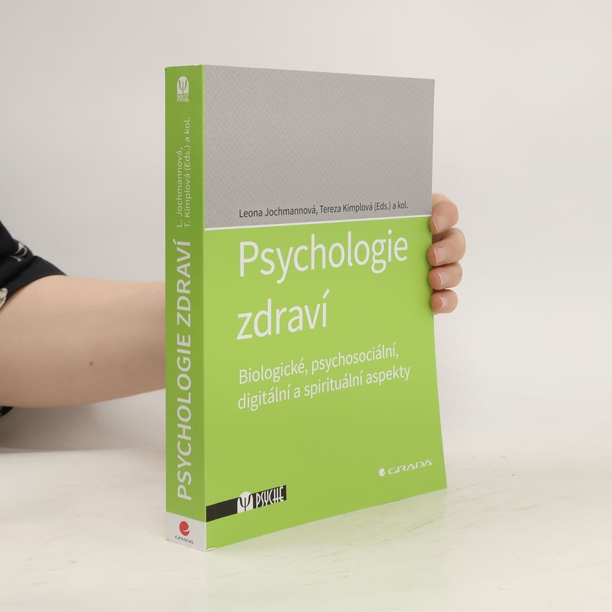 Tereza Kimplová Psychologie zdraví : biologické, psychosociální, digitální a spirituální aspekty