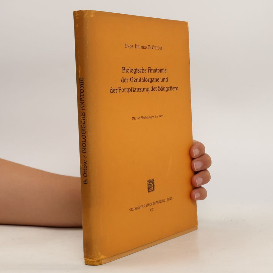 B. Ottow Biologische Anatomie Der Genitalorgane und Der Fortpflanzung Der Säugetiere