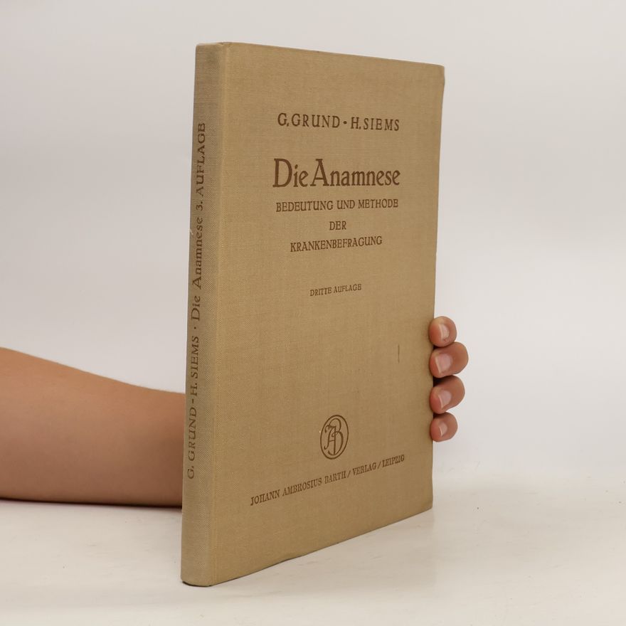 H. Siems Die Anamnese. Bedeutung und Methode der Krankenbefragung
