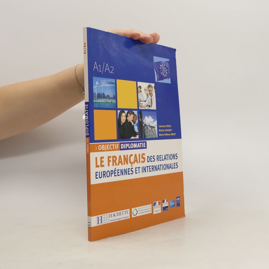 Laurence Riehl Objectif diplomatie. Le français des relations européennes et internationales. A1-A2
