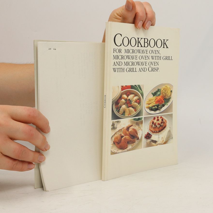 Kolektiv autorů Cookbook for Microwave Oven, Microwave Oven with Grill and Microwave Oven with Grill and Crisp
