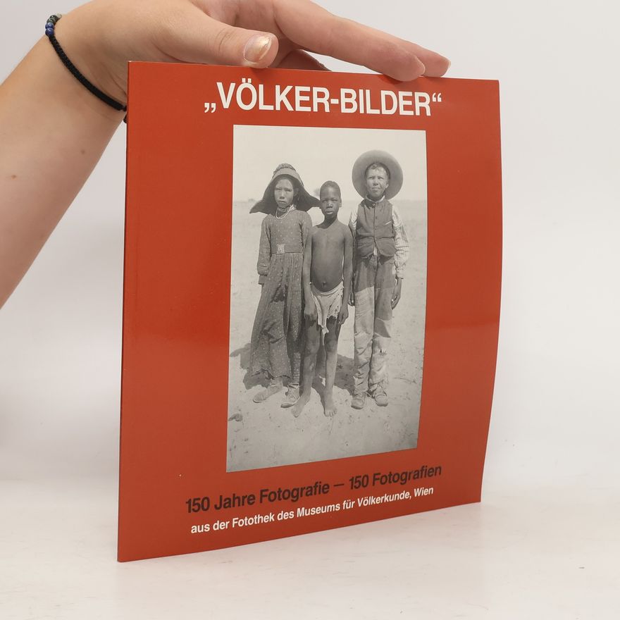 Autorenkollektiv Völker-Bilder. 150 Jahre Fotografie. 150 Fotografien