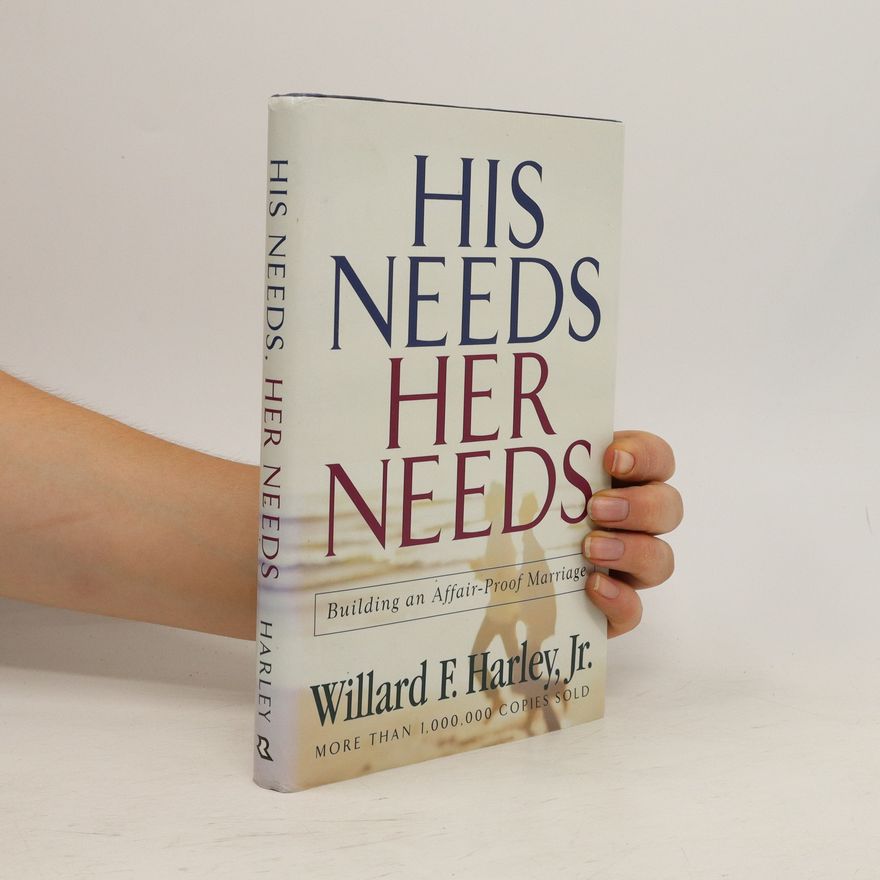 Willard F. Harley His Needs, Her Needs