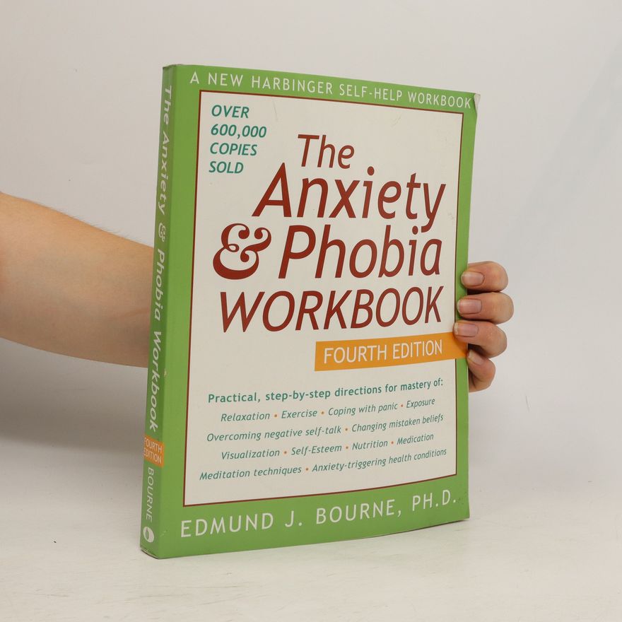 Edmund J. Bourne The Anxiety & Phobia Workbook