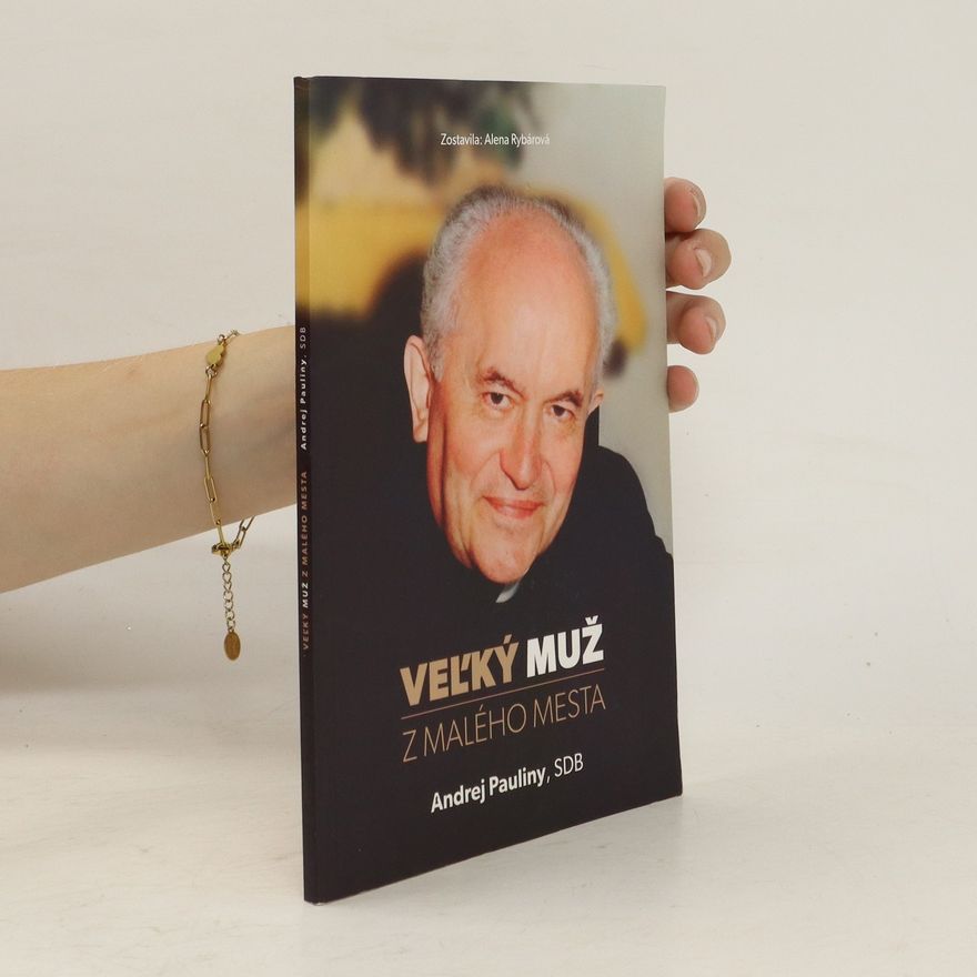 Alena Rybárová Veľký muž z malého města. Andrej Pauliny, SDB