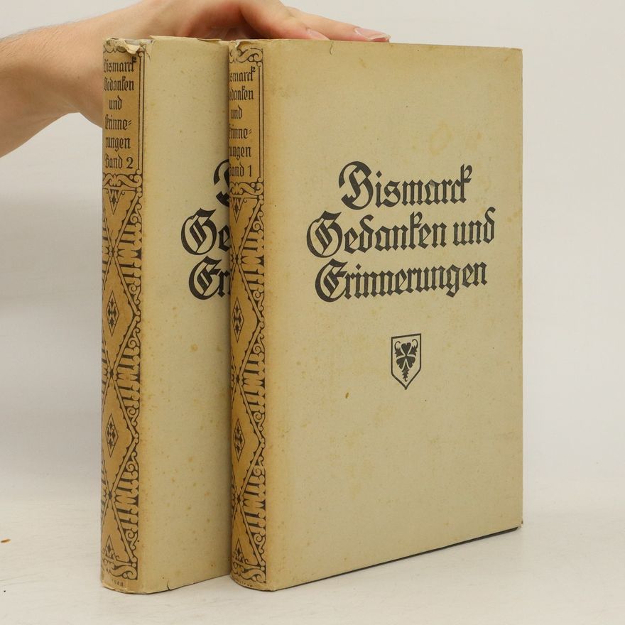 Otto von Bismarck Gedanken und Erinnerungen 1-2