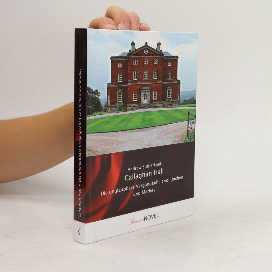 Andrew Sutherland Callaghan Hall: Die unglaubbare Vergangenheit von Jochen und Marlies