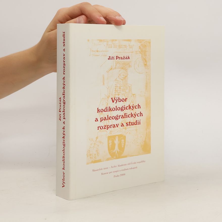 Jiří Pražák Výbor kodikologických a paleografických rozprav a studií