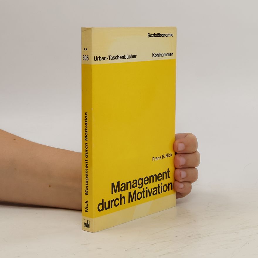 Franz R. Nick Management durch Motivation