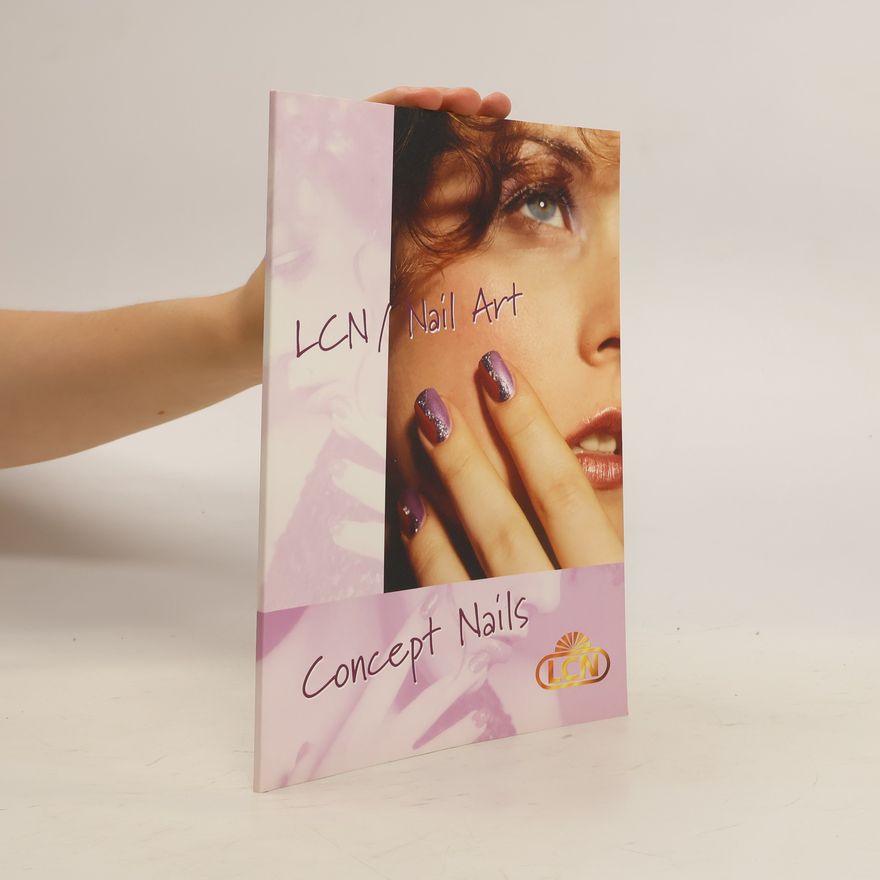 Kolektiv autorů LCN/Nail Art: Concept Nails