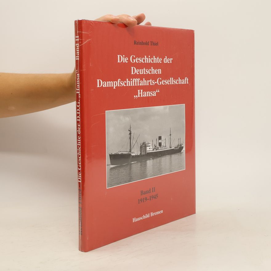 Reinhold Thiel Die Geschichte der deutschen Dampfschifffahrts-Gesellschaft "Hansa"