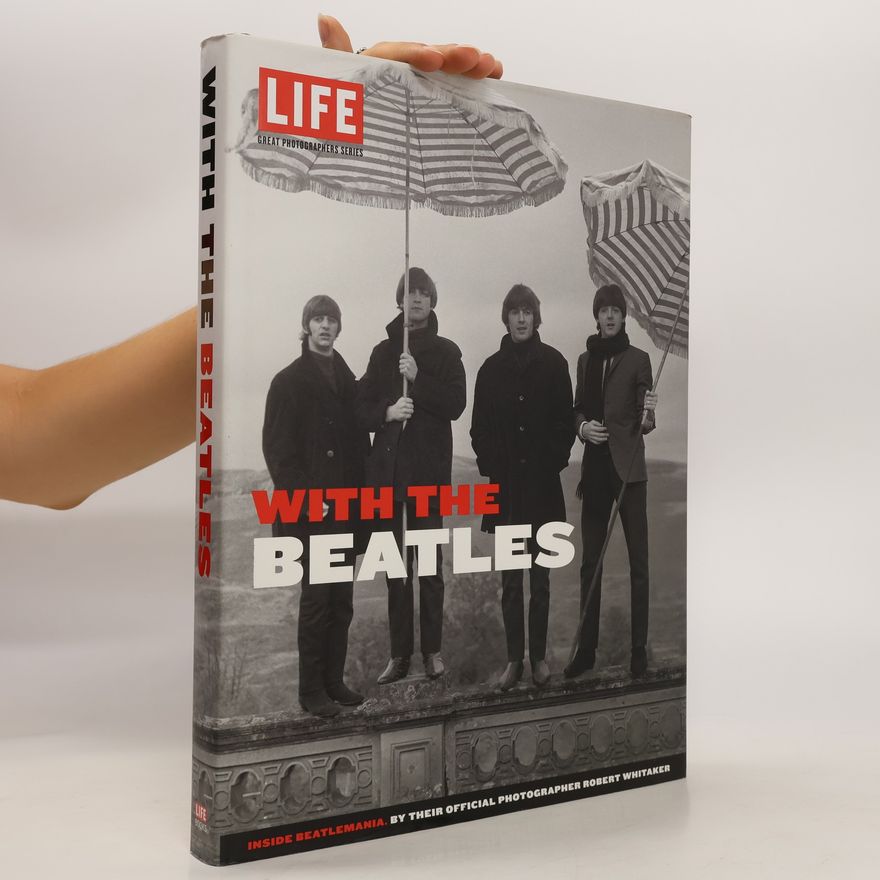 Editors of Life LIFE With the Beatles