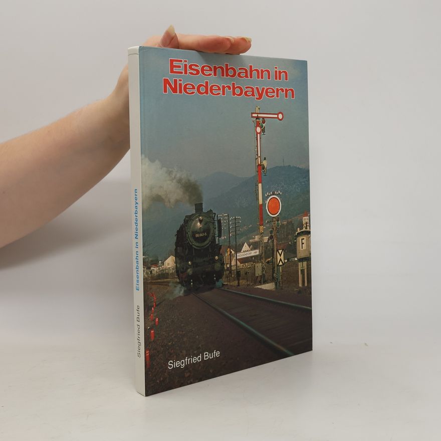 Siegfried Bufe Eisenbahn in Niederbayern