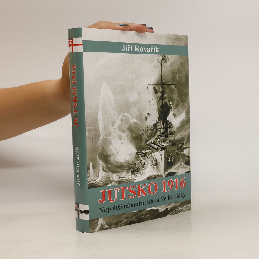 Jiří Kovařík Jutsko 1916: Největší námořní bitva Velké války