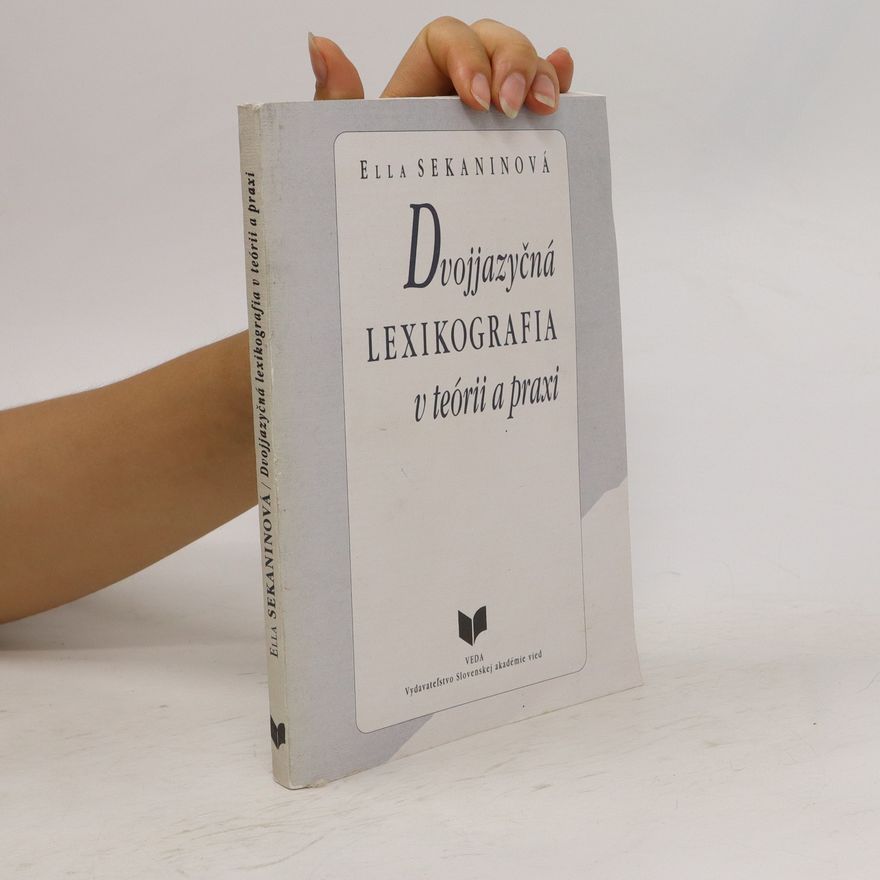 Ella Sekaninová Dvojjazyčná lexikografia v teórii a praxi