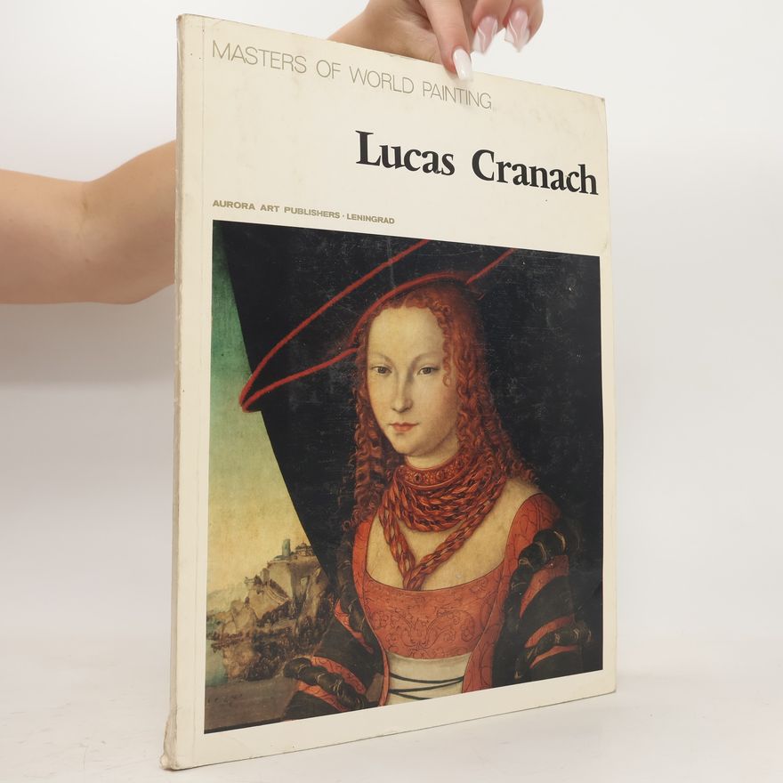 Lucas Cranach Masters of World Painting: Lucas Cranach